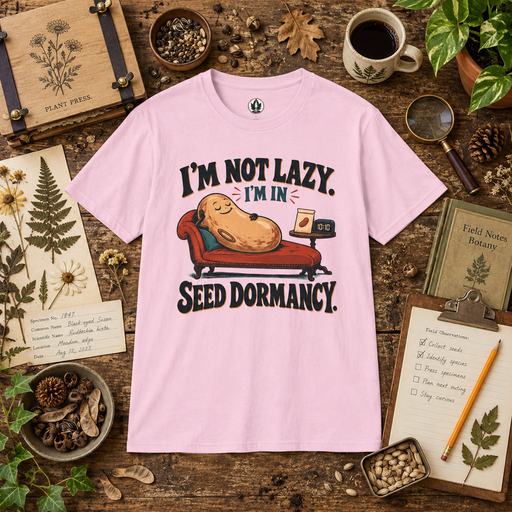 I'm Not Lazy, I'm in Seed Dormancy T‑Shirt