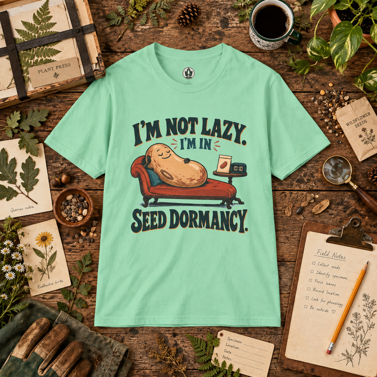 I'm Not Lazy, I'm in Seed Dormancy T‑Shirt