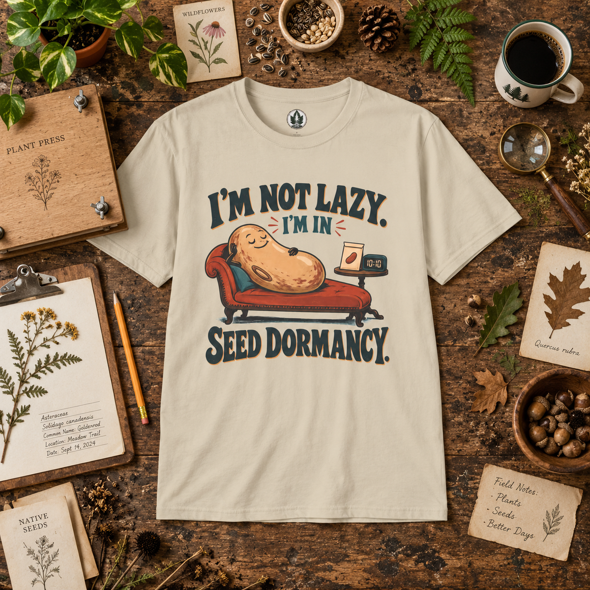 I'm Not Lazy, I'm in Seed Dormancy T‑Shirt