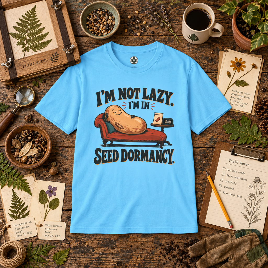 I'm Not Lazy, I'm in Seed Dormancy T‑Shirt