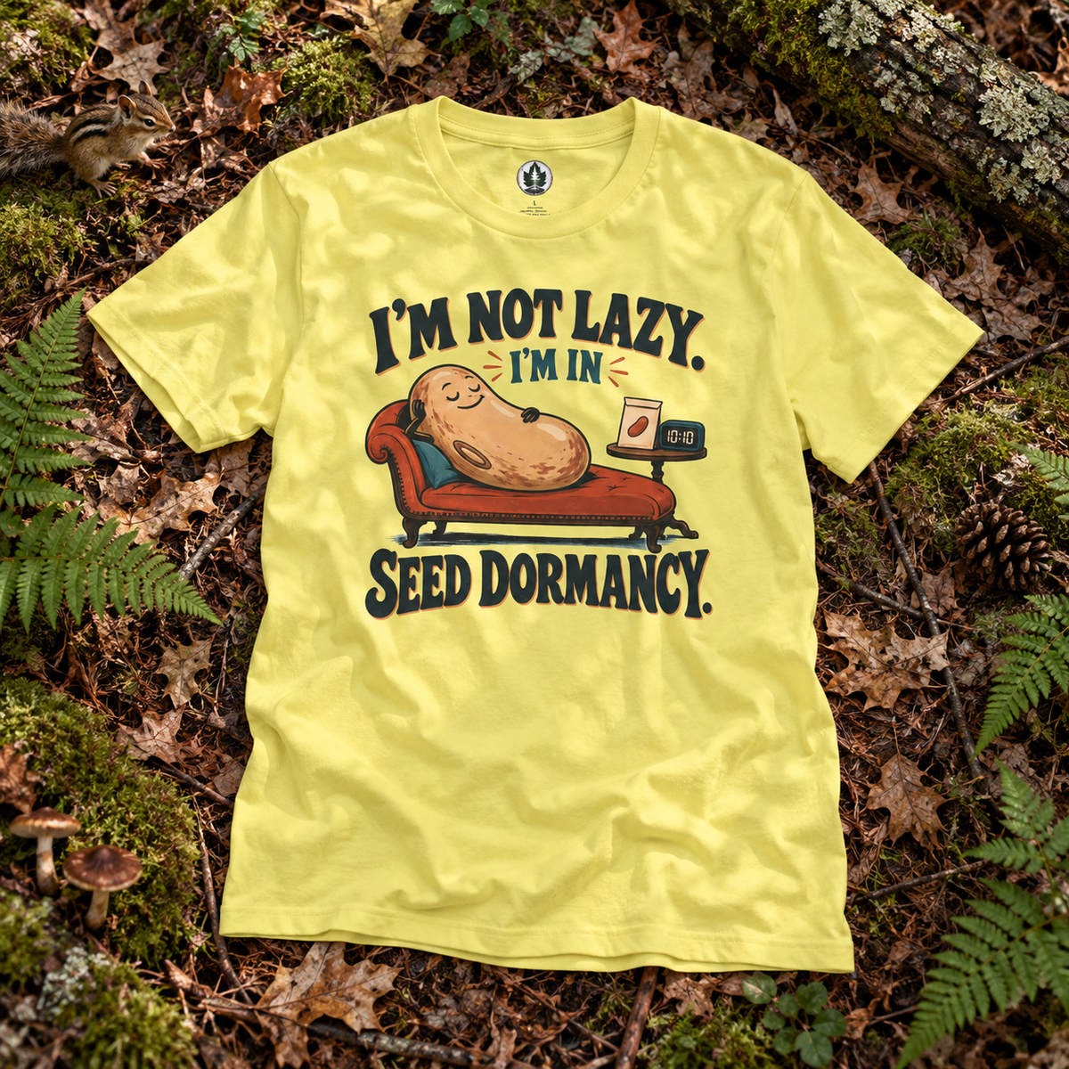 I'm Not Lazy, I'm in Seed Dormancy T‑Shirt