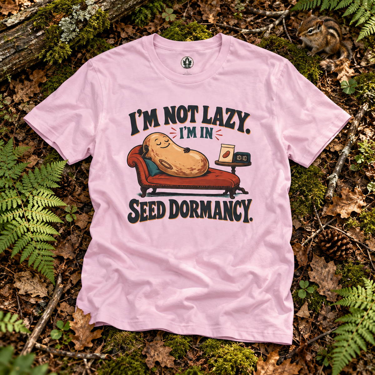 I'm Not Lazy, I'm in Seed Dormancy T‑Shirt