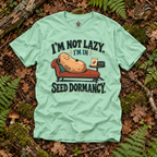 I'm Not Lazy, I'm in Seed Dormancy T‑Shirt