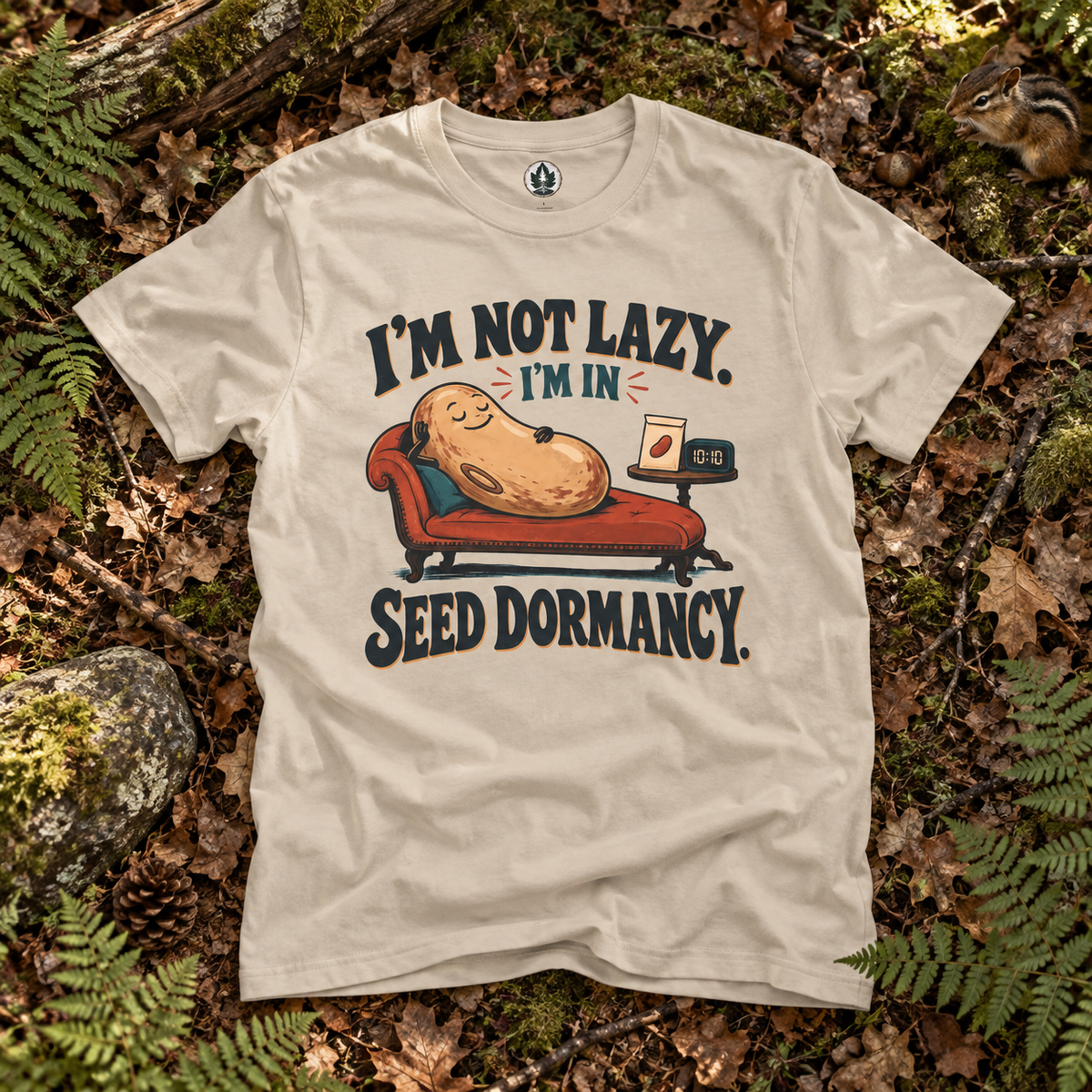 I'm Not Lazy, I'm in Seed Dormancy T‑Shirt