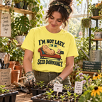 I'm Not Lazy, I'm in Seed Dormancy T‑Shirt