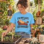 I'm Not Lazy, I'm in Seed Dormancy T‑Shirt