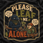 Please Leaf Me Alone (This is Why I Work Alone) Version 3 T‑Shirt