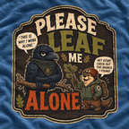 Please Leaf Me Alone (This is Why I Work Alone) Version 3 T‑Shirt