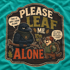 Please Leaf Me Alone (This is Why I Work Alone) Version 3 T‑Shirt