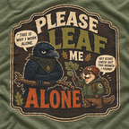 Please Leaf Me Alone (This is Why I Work Alone) Version 3 T‑Shirt