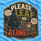 Please Leaf Me Alone (This is Why I Work Alone) Version 3 T‑Shirt