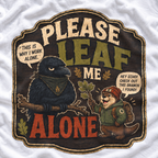 Please Leaf Me Alone (This is Why I Work Alone) Version 3 T‑Shirt