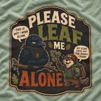 Please Leaf Me Alone (This is Why I Work Alone) Version 3 T‑Shirt