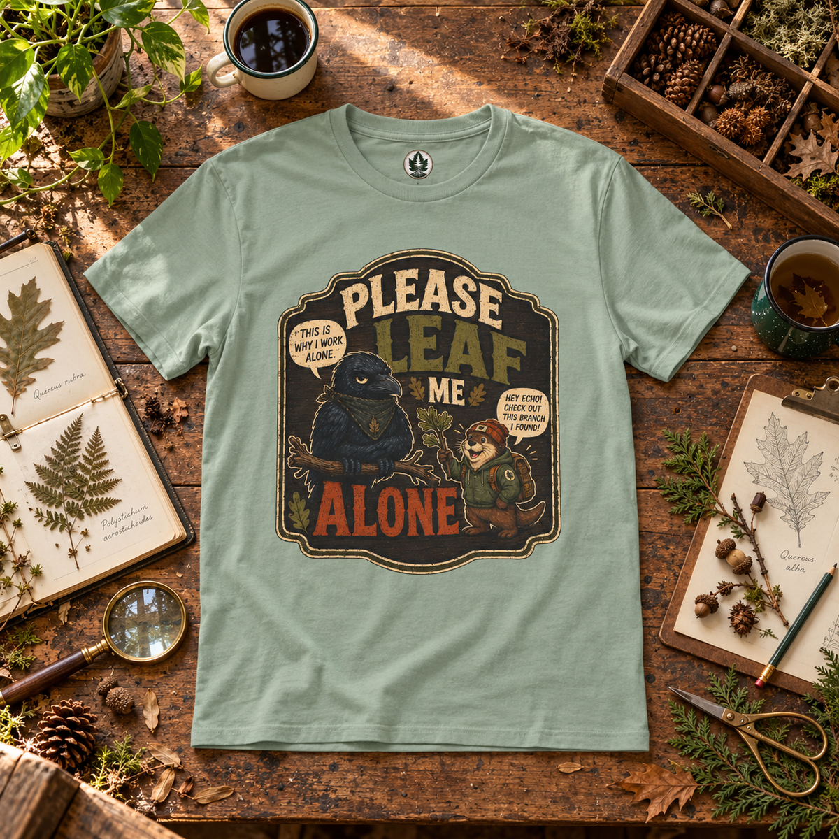 Please Leaf Me Alone (This is Why I Work Alone) Version 3 T‑Shirt