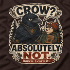 Crow, Absolutely Not Version 5 T‑Shirt