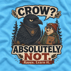 Crow, Absolutely Not Version 5 T‑Shirt