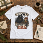 Crow, Absolutely Not Version 5 T‑Shirt
