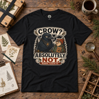 Crow, Absolutely Not Version 5 T‑Shirt