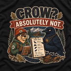 Crow, Absolutely Not Version 1 T‑Shirt