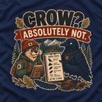 Crow, Absolutely Not Version 1 T‑Shirt