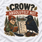 Crow, Absolutely Not Version 1 T‑Shirt
