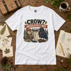 Crow, Absolutely Not Version 1 T‑Shirt