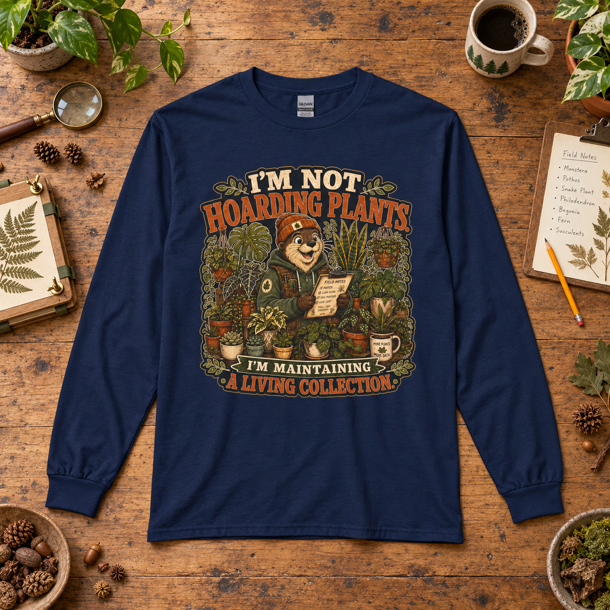 I'm Not Hoarding Plants, I'm Maintaining A Living Collection Otto and Echo Long Sleeve T-Shirt