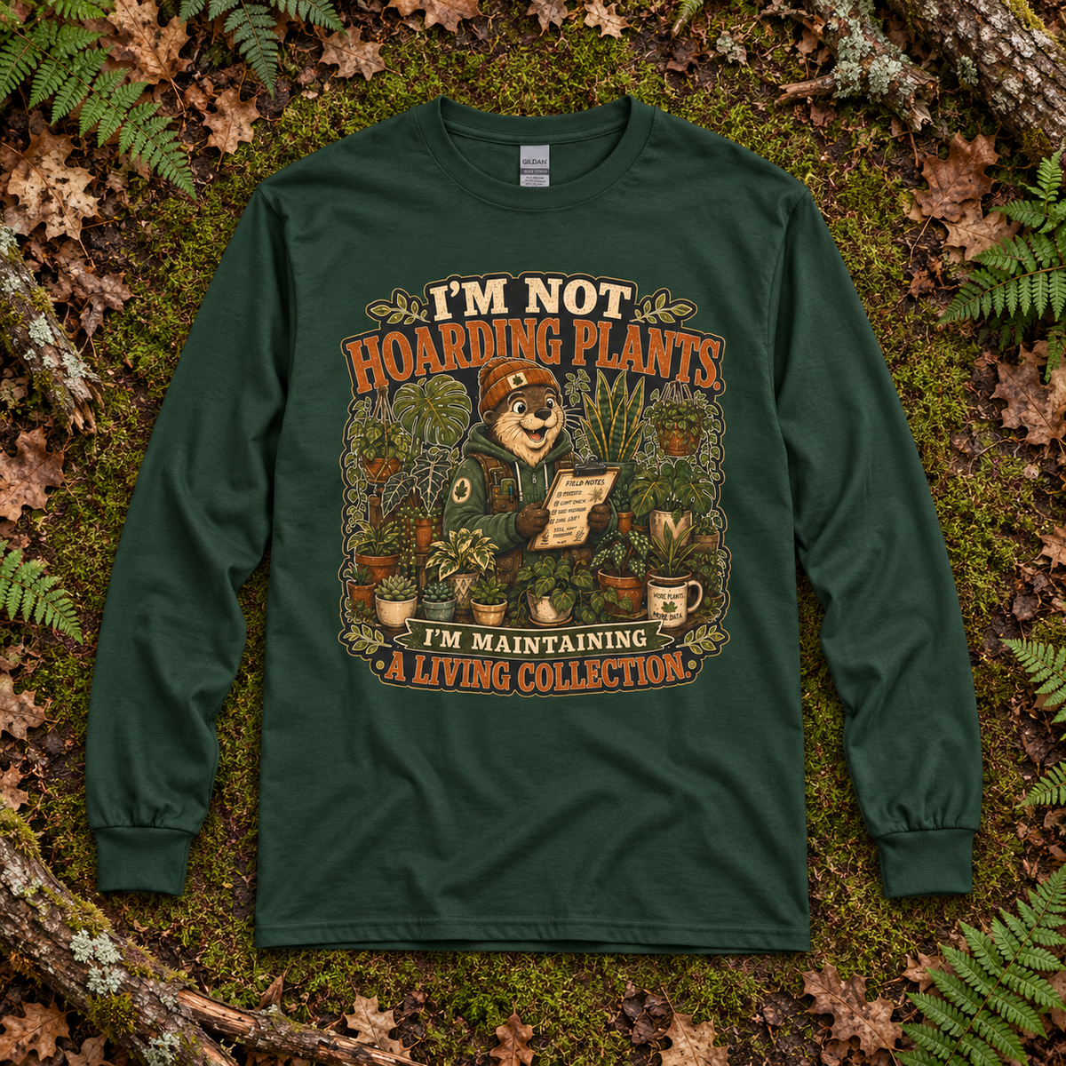 I'm Not Hoarding Plants, I'm Maintaining A Living Collection Otto and Echo Long Sleeve T-Shirt