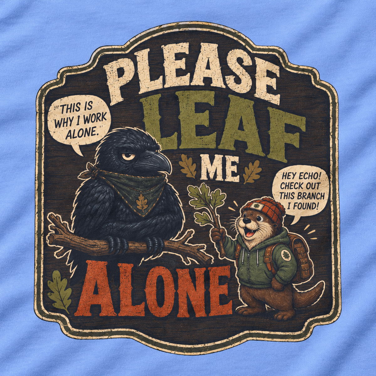 Please Leaf Me Alone Version 3 Otto and Echo Long Sleeve T-Shirt