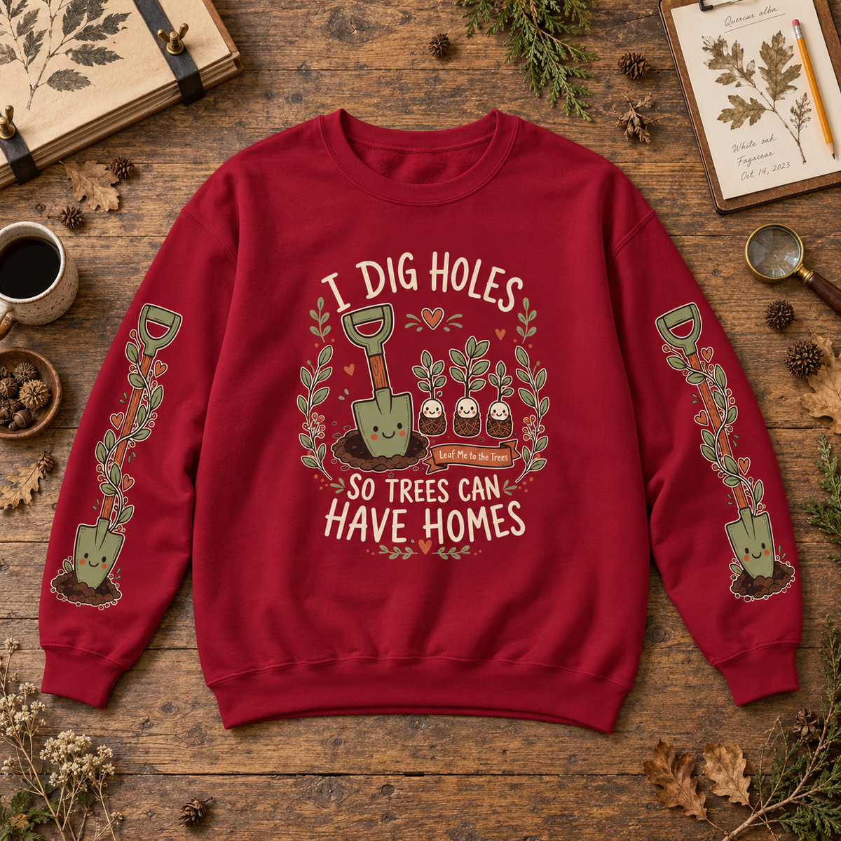 I Dig Holes So Trees Can Have Homes Version 1, Otto and Echo Sweatshirt