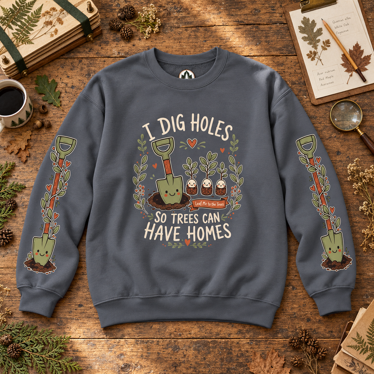 I Dig Holes So Trees Can Have Homes Version 1, Otto and Echo Sweatshirt