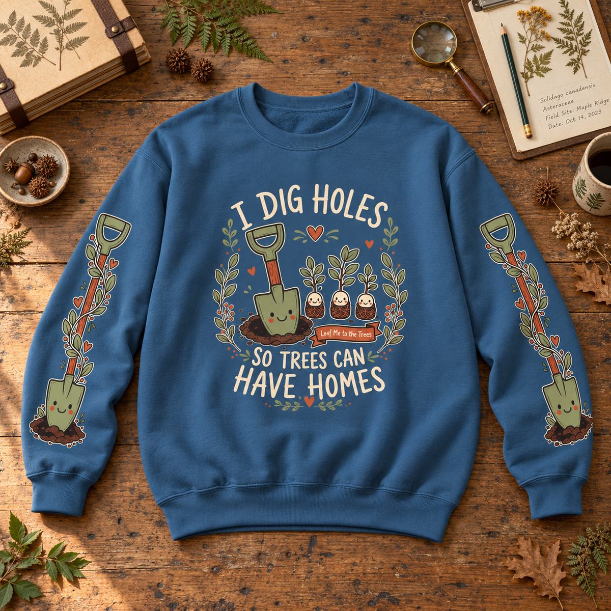 I Dig Holes So Trees Can Have Homes Version 1, Otto and Echo Sweatshirt