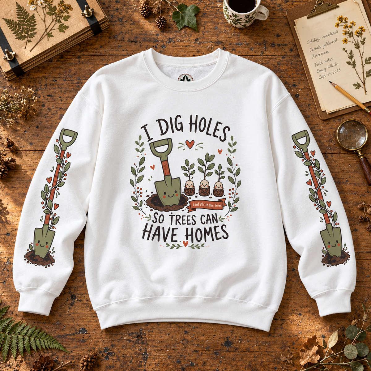 I Dig Holes So Trees Can Have Homes Version 1, Otto and Echo Sweatshirt