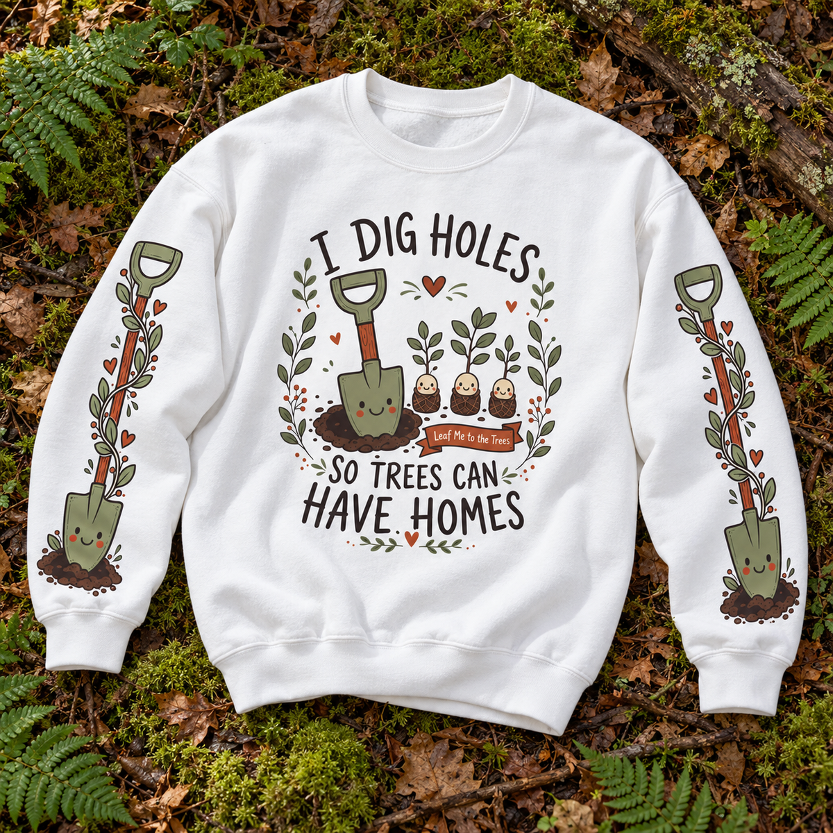 I Dig Holes So Trees Can Have Homes Version 1, Otto and Echo Sweatshirt