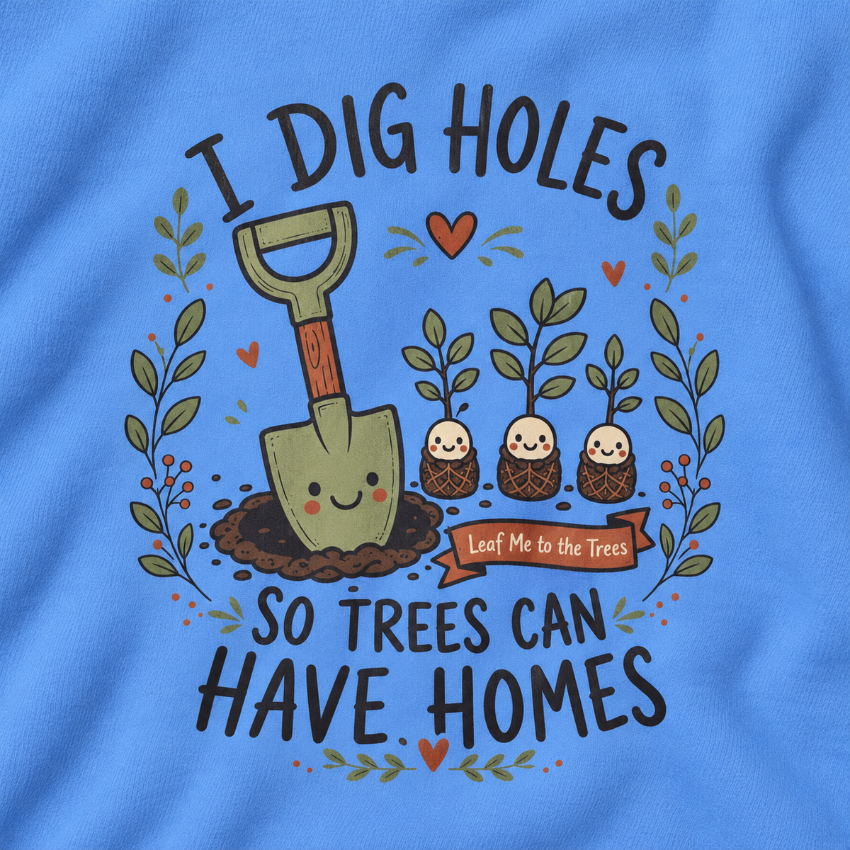I Dig Holes So Trees Can Have Homes Version 1, Otto and Echo Sweatshirt