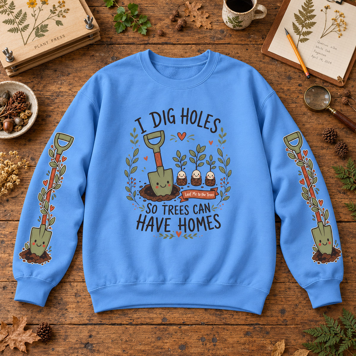 I Dig Holes So Trees Can Have Homes Version 1, Otto and Echo Sweatshirt