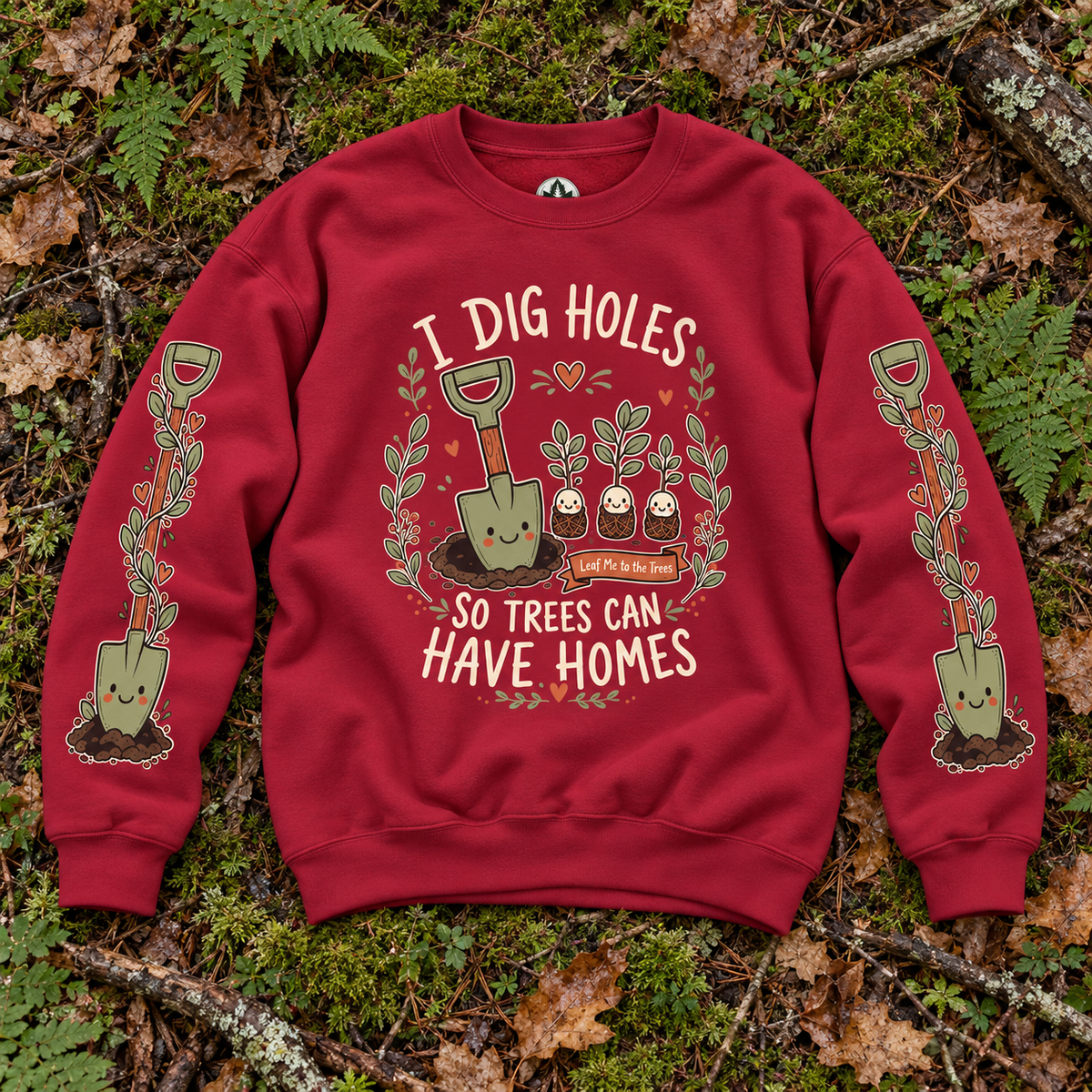 I Dig Holes So Trees Can Have Homes Version 1, Otto and Echo Sweatshirt