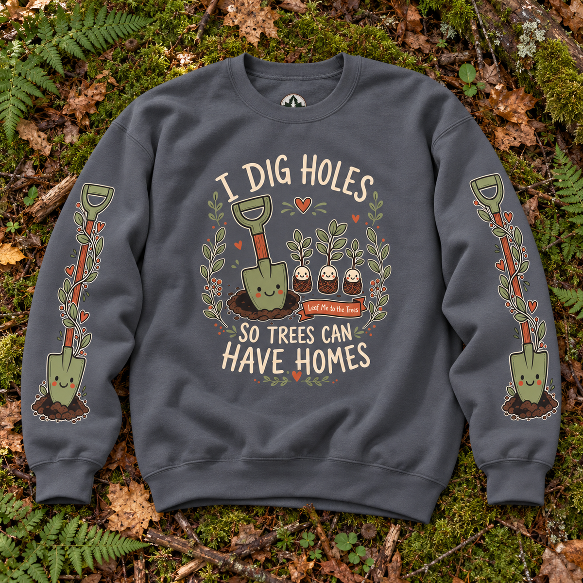 I Dig Holes So Trees Can Have Homes Version 1, Otto and Echo Sweatshirt