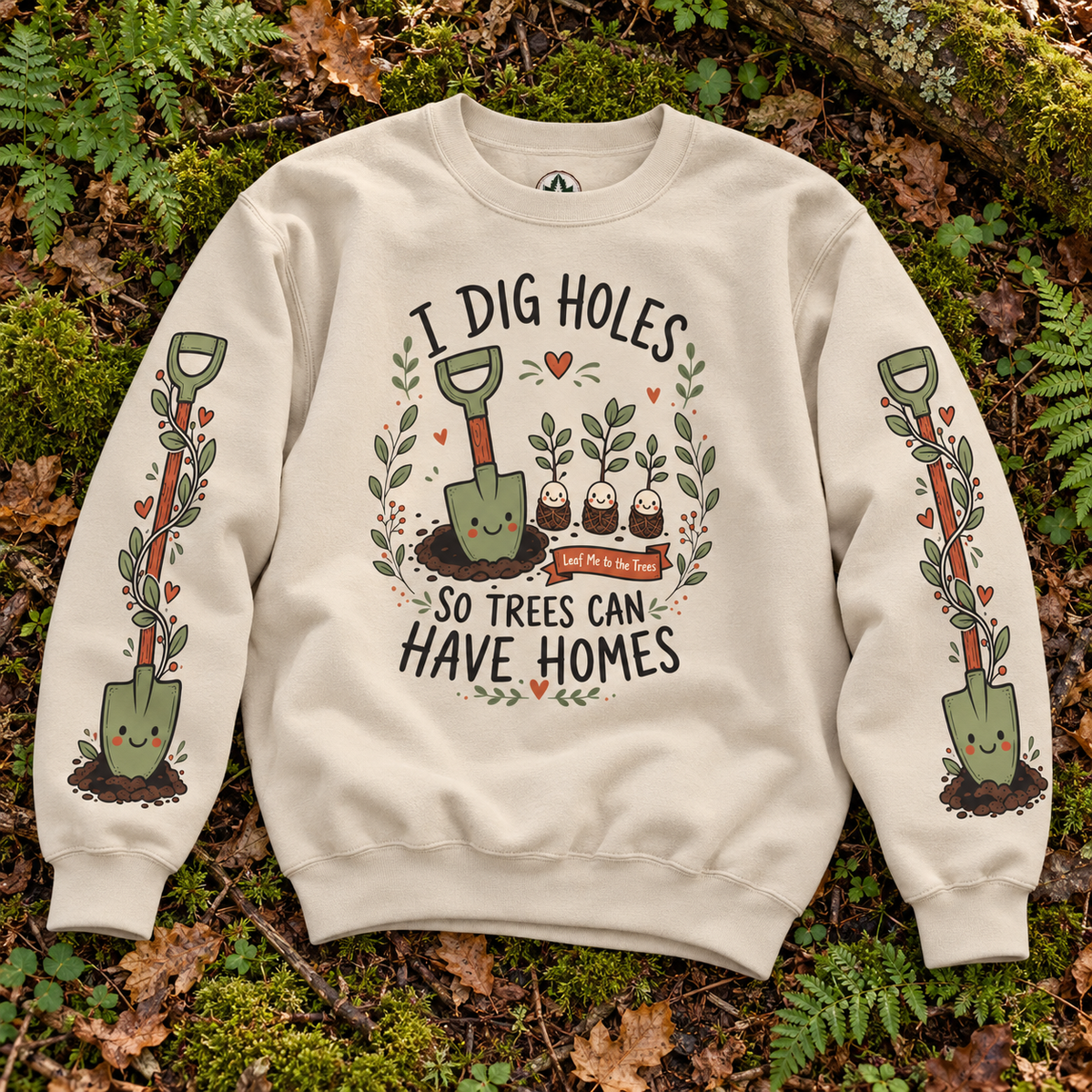 I Dig Holes So Trees Can Have Homes Version 1, Otto and Echo Sweatshirt