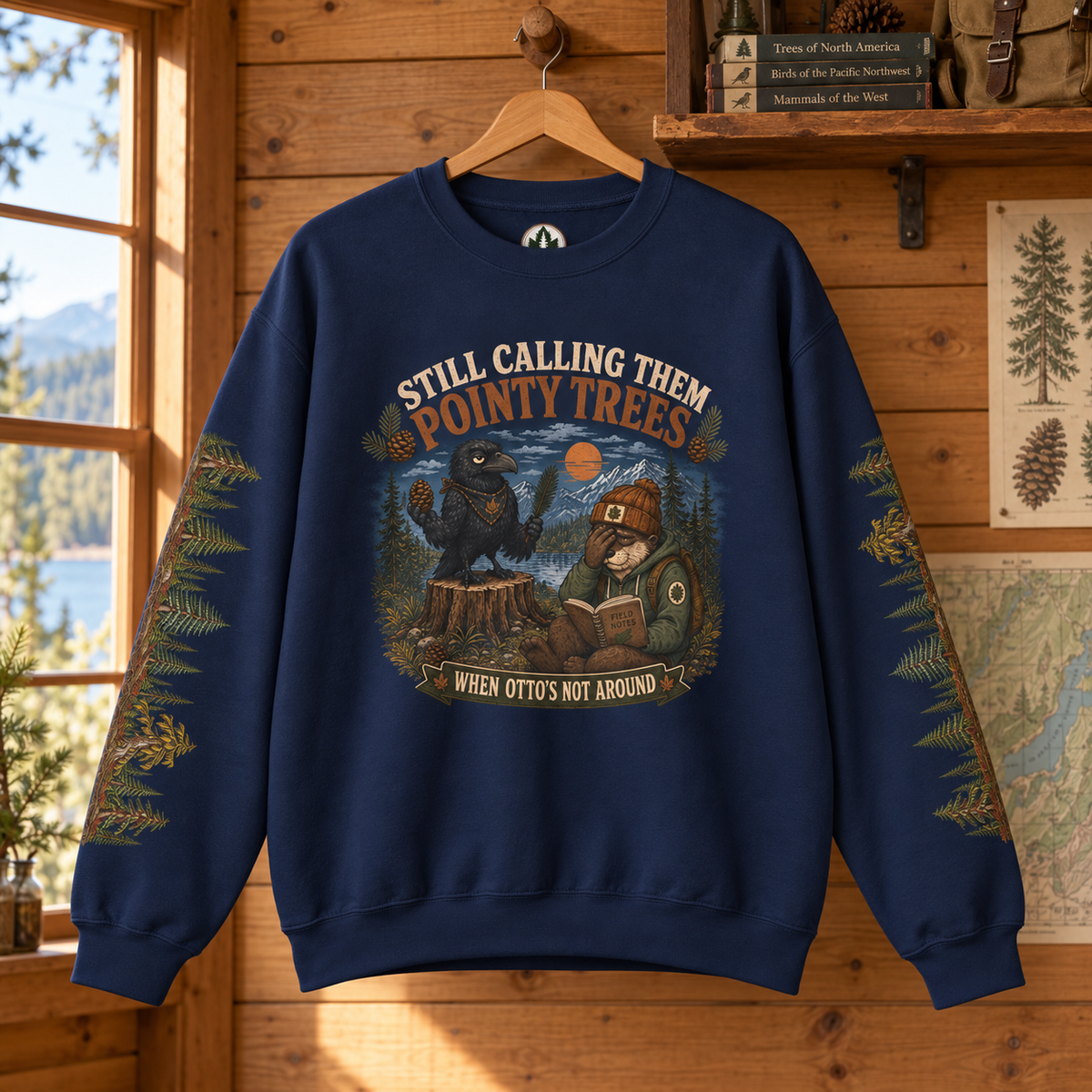 Still Calling Them Pointy Trees When Otto is Not Around, Otto and Echo Sweatshirt