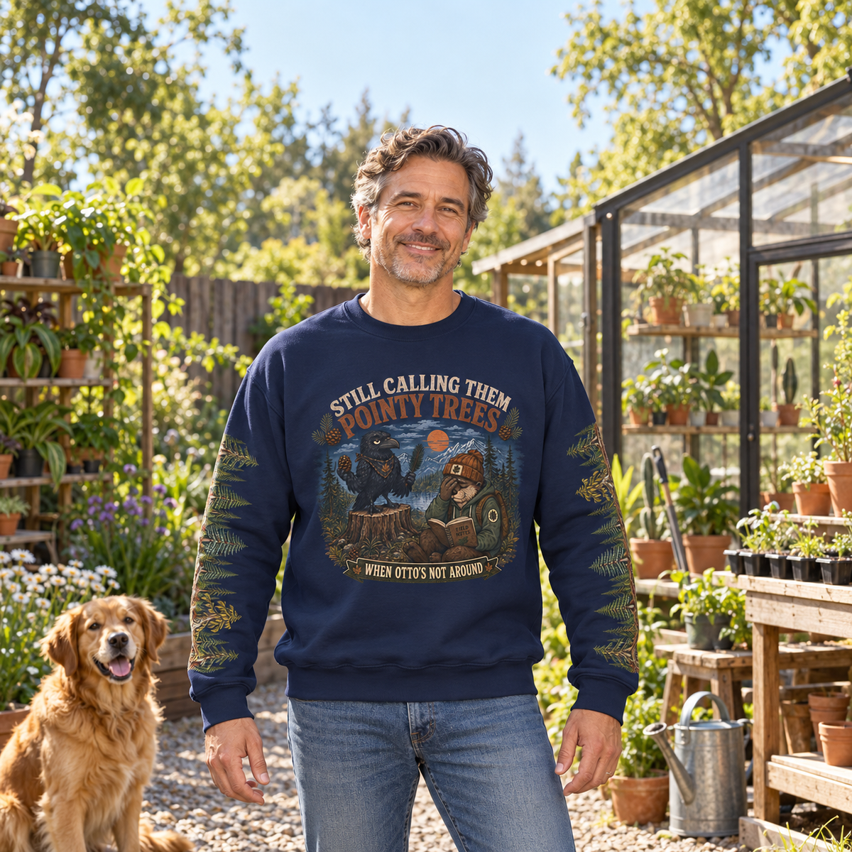 Still Calling Them Pointy Trees When Otto is Not Around, Otto and Echo Sweatshirt