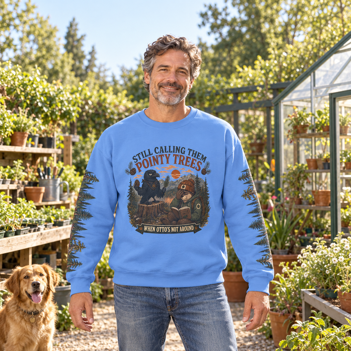 Still Calling Them Pointy Trees When Otto is Not Around, Otto and Echo Sweatshirt