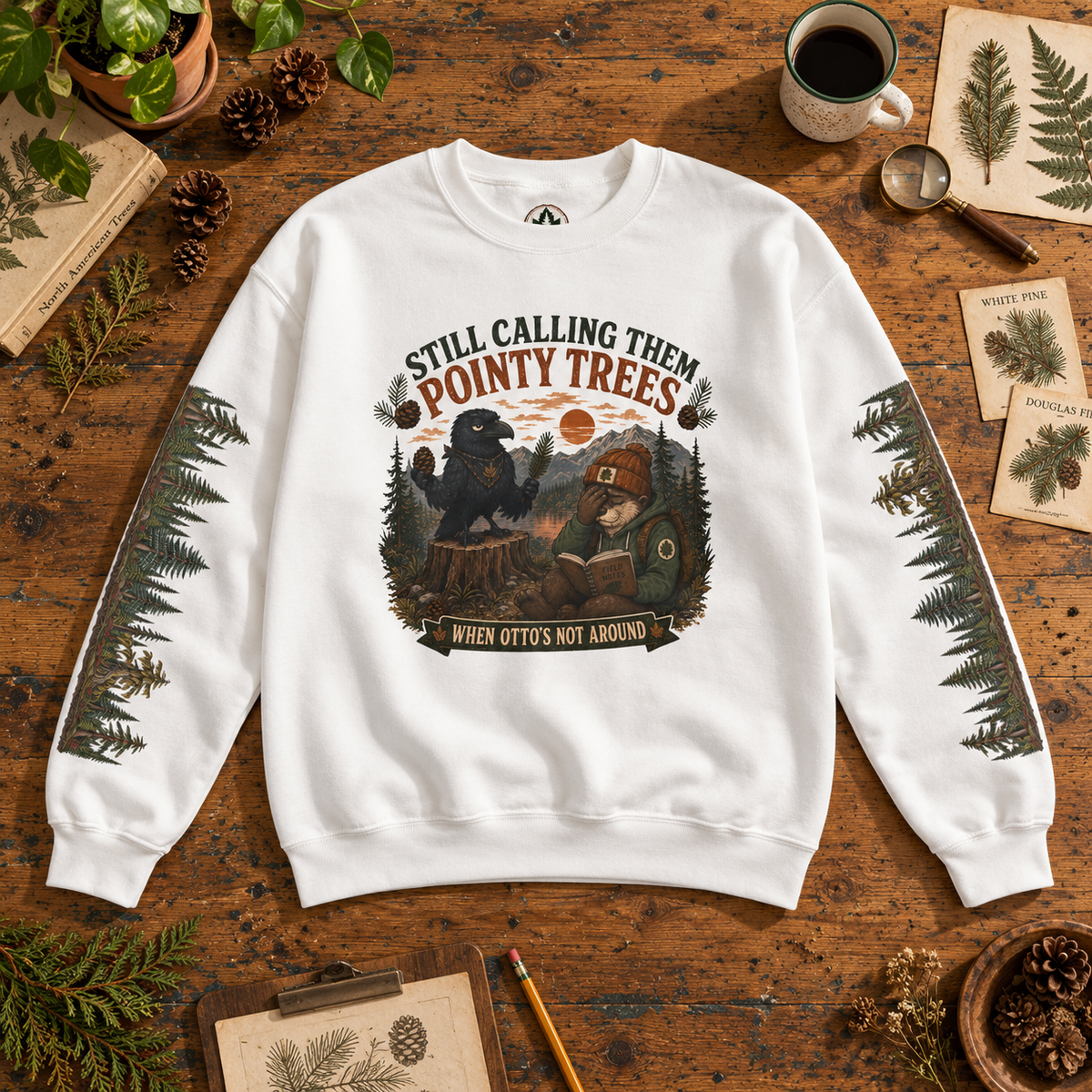 Still Calling Them Pointy Trees When Otto is Not Around, Otto and Echo Sweatshirt