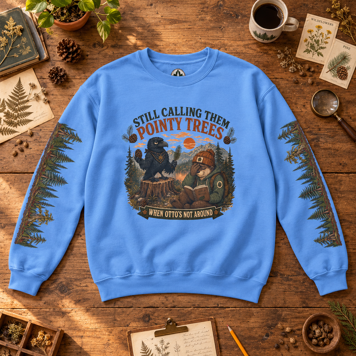 Still Calling Them Pointy Trees When Otto is Not Around, Otto and Echo Sweatshirt