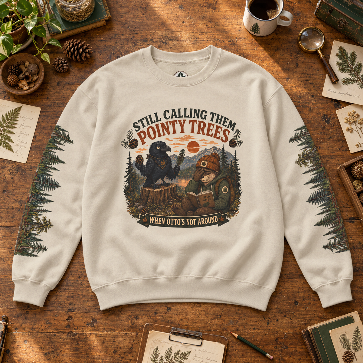 Still Calling Them Pointy Trees When Otto is Not Around, Otto and Echo Sweatshirt