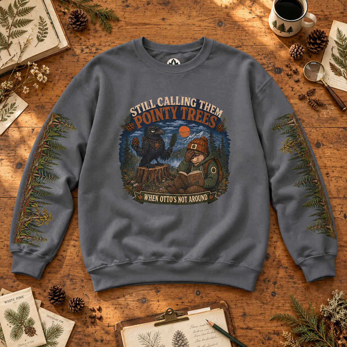 Still Calling Them Pointy Trees When Otto is Not Around, Otto and Echo Sweatshirt