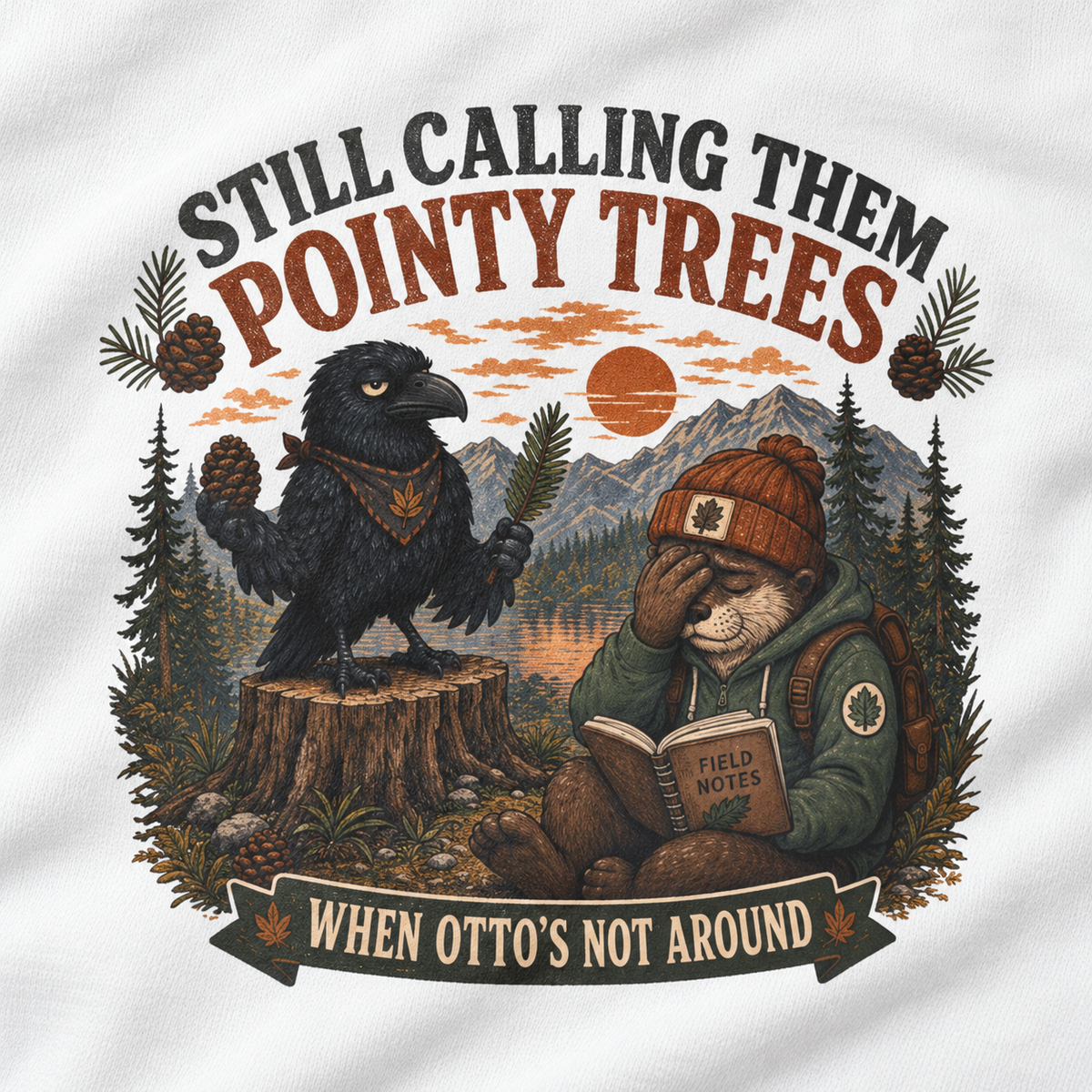 Still Calling Them Pointy Trees When Otto is Not Around, Otto and Echo Sweatshirt