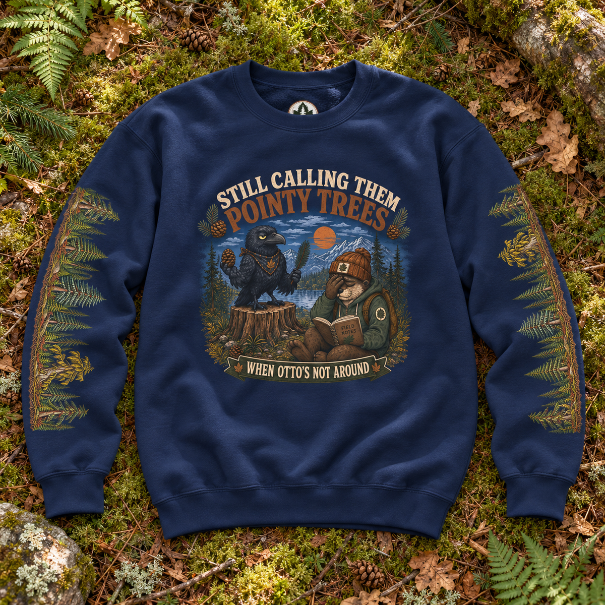Still Calling Them Pointy Trees When Otto is Not Around, Otto and Echo Sweatshirt