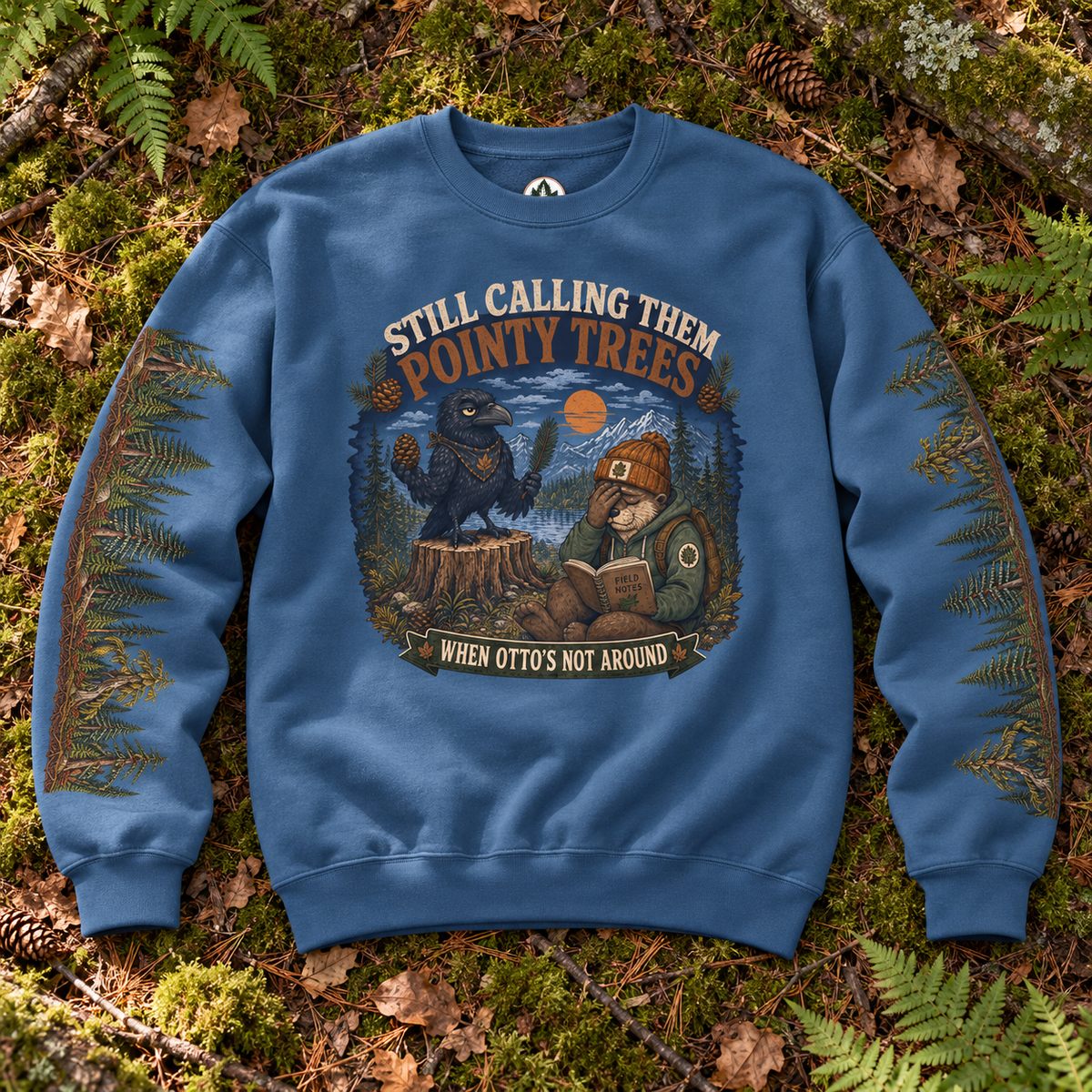 Still Calling Them Pointy Trees When Otto is Not Around, Otto and Echo Sweatshirt