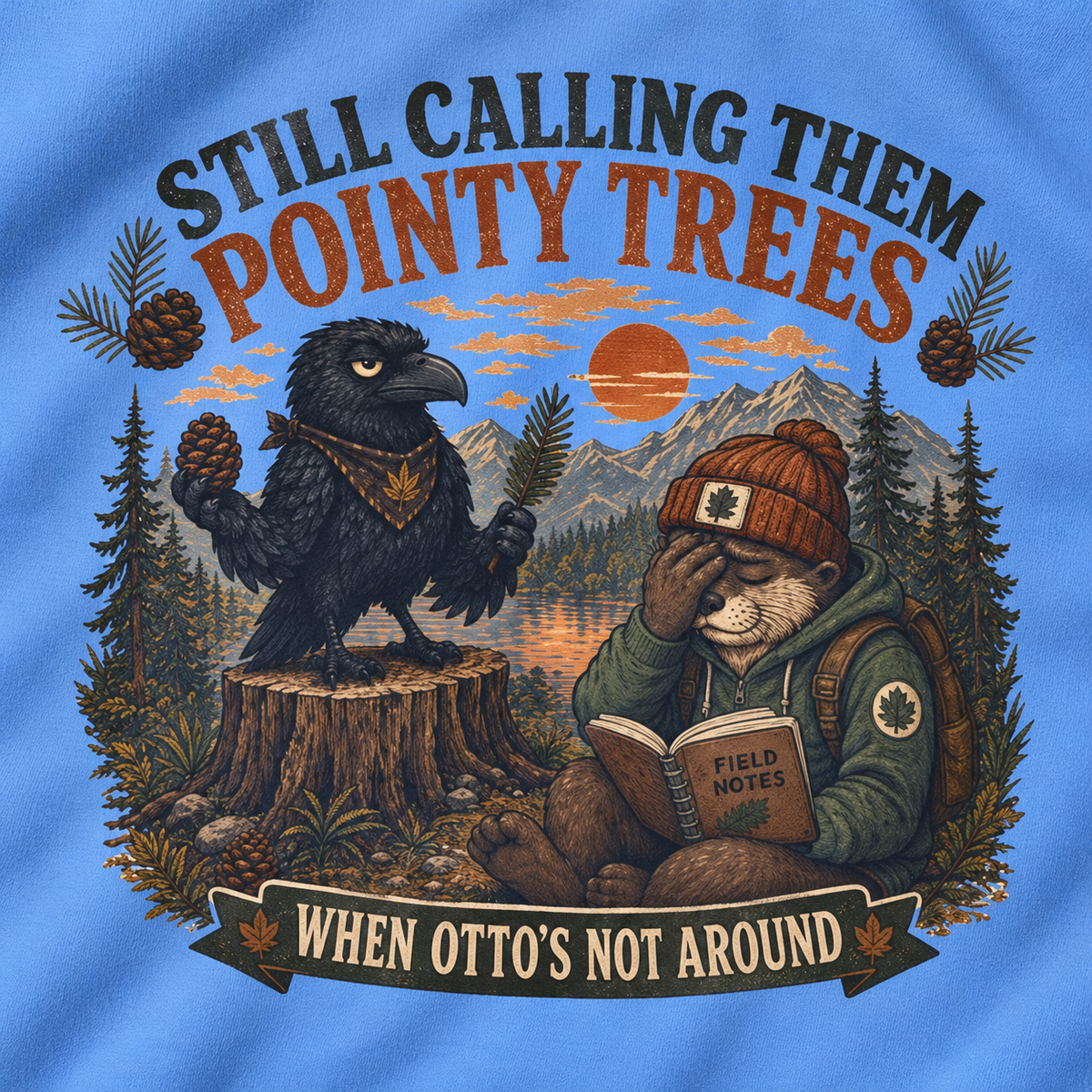 Still Calling Them Pointy Trees When Otto is Not Around, Otto and Echo Sweatshirt